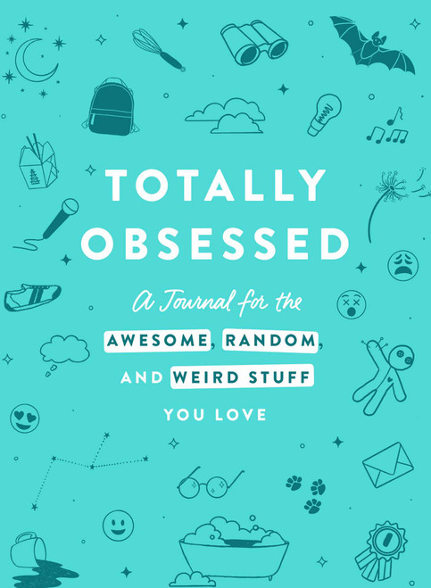Totally Obsessed (A Journal for the Awesome, Random, and Weird Stuff You Love) by Adams Media, 9781507217900