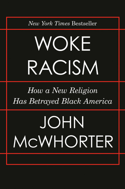Woke Racism (How a New Religion Has Betrayed Black America) by John McWhorter, 9780593423066