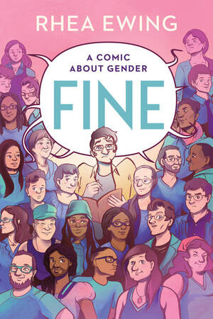 Fine (A Comic About Gender) by Rhea Ewing, 9781631496806