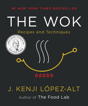 The Wok (Recipes and Techniques) by J. Kenji López-Alt, 9780393541212