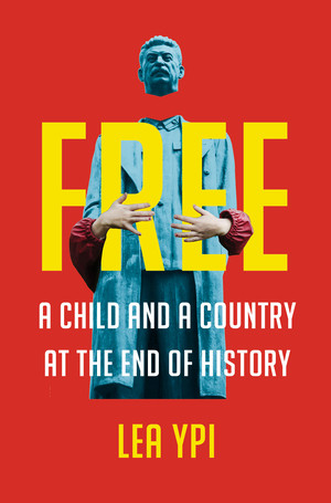 Free (A Child and a Country at the End of History) by Lea Ypi, 9780393867732