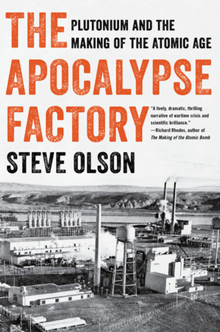 The Apocalypse Factory (Plutonium and the Making of the Atomic Age) - 9780393868357 by Steve Olson, 9780393868357