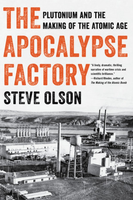 The Apocalypse Factory (Plutonium and the Making of the Atomic Age) - 9780393868357 by Steve Olson