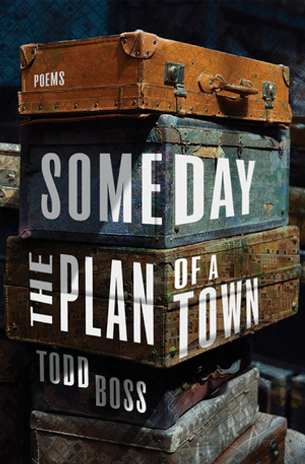 Someday the Plan of a Town (Poems) by Todd Boss, 9780393881400
