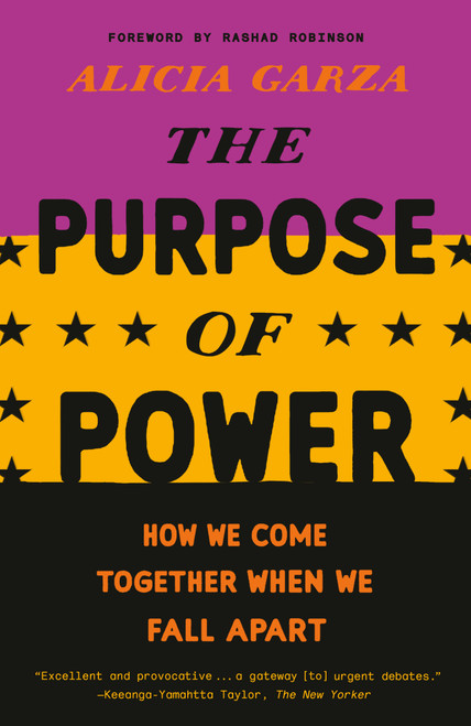 The Purpose of Power (How We Come Together When We Fall Apart) - 9780525509707 by Alicia Garza, 9780525509707