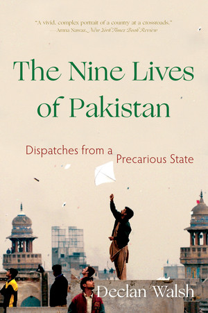 The Nine Lives of Pakistan (Dispatches from a Precarious State) - 9781324020257 by Declan Walsh, 9781324020257
