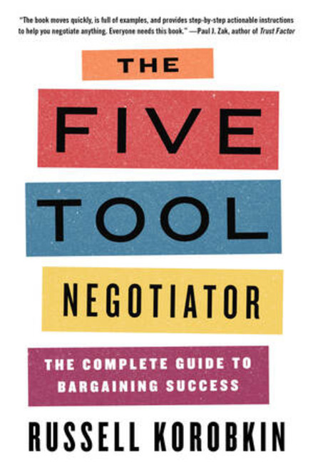 The Five Tool Negotiator (The Complete Guide to Bargaining Success) - 9781324091516 by Russell Korobkin