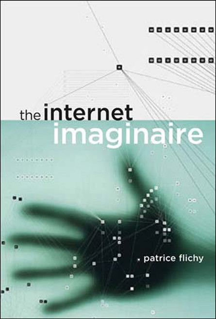 The Internet Imaginaire by Patrice Flichy, 9780262562386