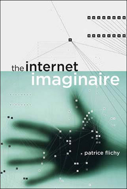The Internet Imaginaire by Patrice Flichy, 9780262562386