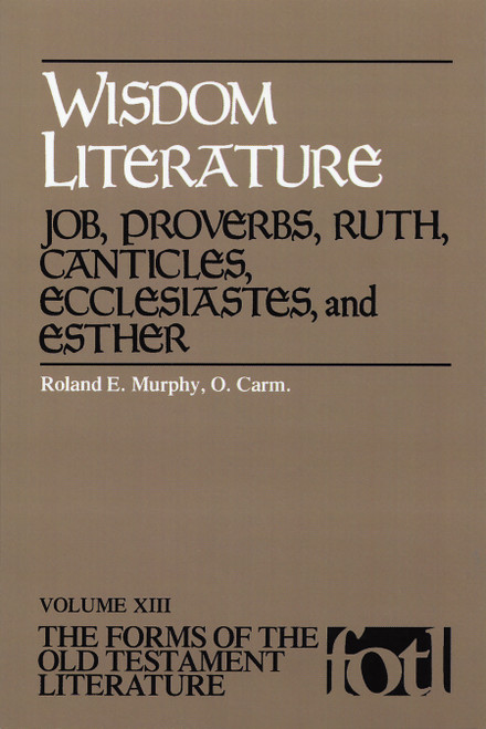 Wisdom Literature (Job, Proverbs, Ruth, Canticles, Ecclesiastes, and Esther) by Roland E. Murphy, 9780802818775