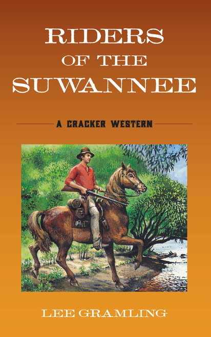 Riders of the Suwannee (A Cracker Western) - 9781683343028 by Lee Gramling, 9781683343028