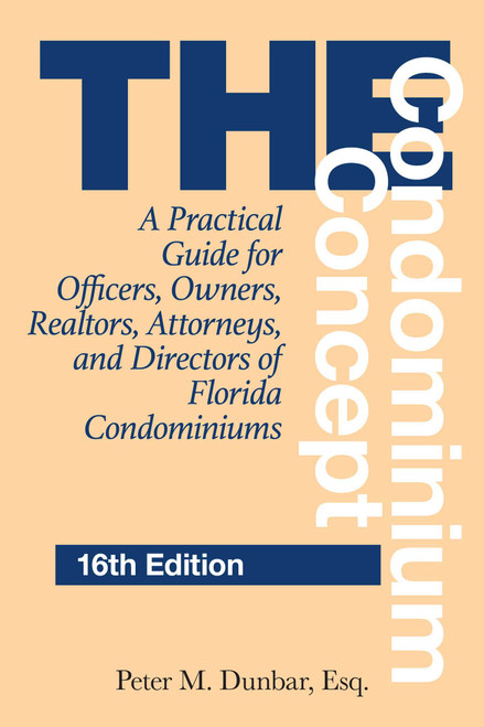 Condominium Concept (A Practical Guide for Officers, Owners, Realtors, Attorneys, and Directors of Florida Condominiums) - 9781683343080 by Peter M. Dunbar, 9781683343080