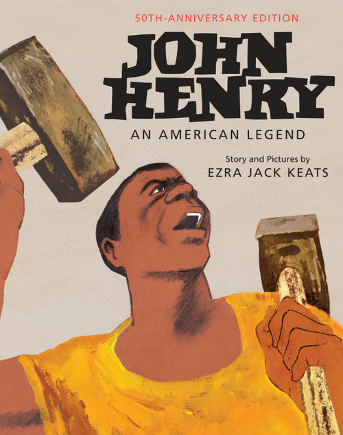 John Henry: An American Legend 50th Anniversary Edition by Ezra Jack Keats, 9780553513073