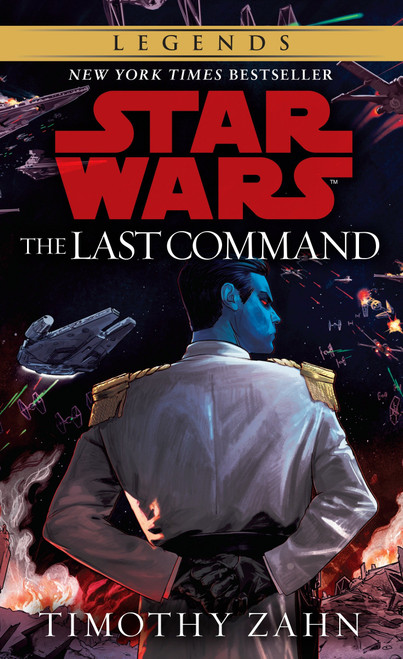 The Last Command: Star Wars Legends (The Thrawn Trilogy) by Timothy Zahn, 9780553564921