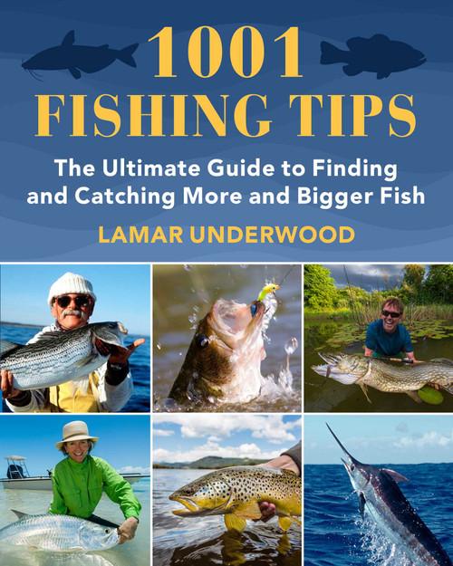 1001 Fishing Tips (The Ultimate Guide to Finding and Catching More and Bigger Fish) - 9781510766792 by Lamar Underwood, 9781510766792