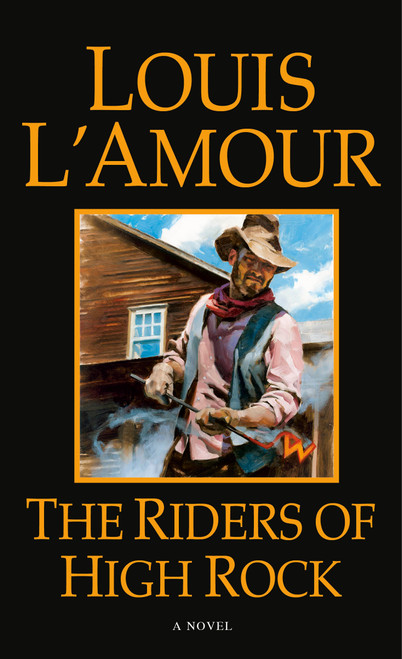 The Riders of High Rock (A Novel) by Louis L'Amour, 9780553567823