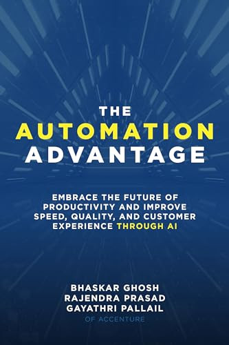 The Automation Advantage: Embrace the Future of Productivity and Improve Speed, Quality, and Customer Experience Through AI by Rajendra Prasad, Bhaskar Ghosh, Gayathri Pallail, 9781260473292