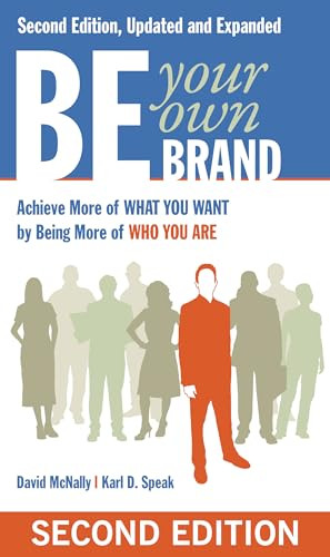Be Your Own Brand (A Breakthrough Formula for Standing Out from the Crowd) by David McNally, 9781605098104