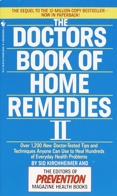 The Doctors Book of Home Remedies II (Over 1,200 New Doctor-Tested Tips and Techniques Anyone Can Use to Heal Hundreds of Everyday Health Problems) by Prevention Magazine Editors, Sid Kirchheimer, 9780553569841