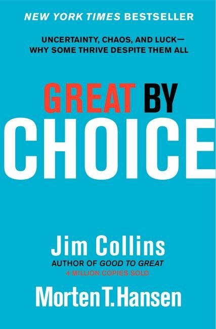 Great by Choice (Uncertainty, Chaos, and Luck--Why Some Thrive Despite Them All) by Jim Collins, Morten T. Hansen, 9780062120991