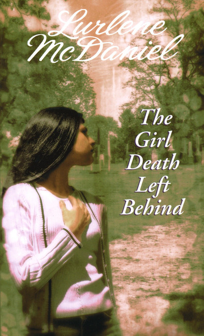 The Girl Death Left Behind by Lurlene McDaniel, 9780553570915
