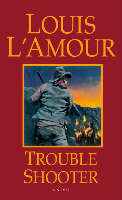 Trouble Shooter (A Novel) by Louis L'Amour, 9780553571875