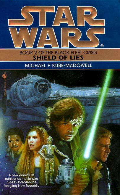 Shield of Lies: Star Wars Legends (The Black Fleet Crisis) by Michael P. Kube-Mcdowell, 9780553572773