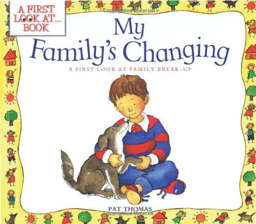 My Family's Changing (A First Look at Family Break-Up) by Pat Thomas, Lesley Harker, 9780764109959