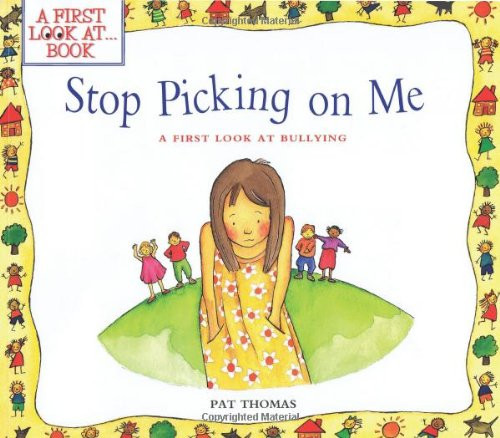 Stop Picking on Me! (A First Look at Bullying) by Lesley Harker, Pat Thomas, 9780764114618