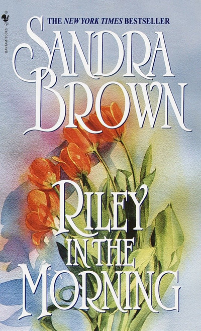 Riley in the Morning (A Novel) by Sandra Brown, 9780553576047