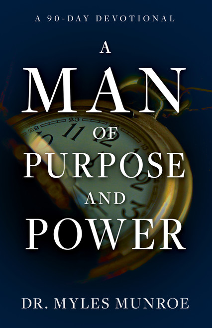 A Man of Purpose and Power (A 90-Day Devotional) by Myles Munroe, 9781641236546
