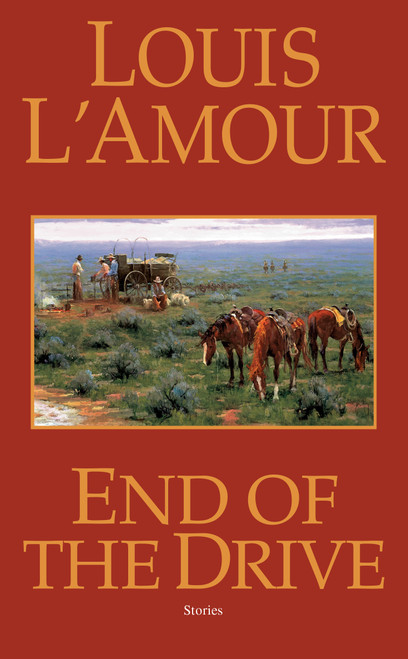 End of the Drive (A Novel) by Louis L'Amour, 9780553578980