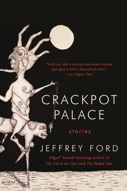 Crackpot Palace (Stories) by Jeffrey Ford, 9780062122599