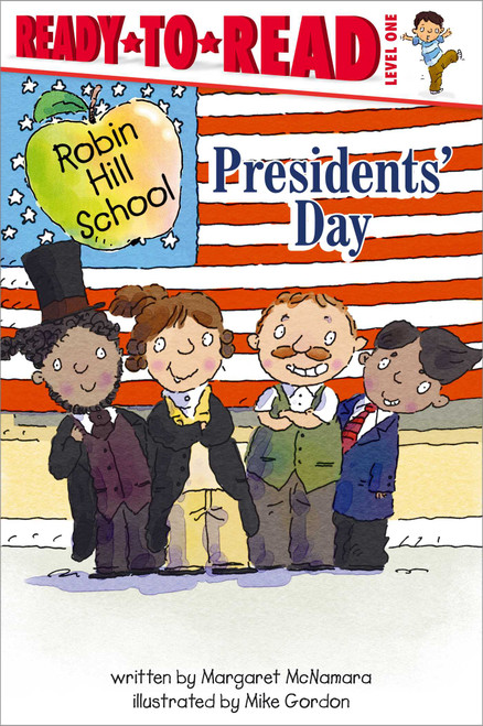 Presidents' Day (Ready-to-Read Level 1) by Margaret McNamara, Mike Gordon, 9781534498945