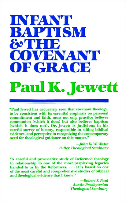 Infant Baptism and the Covenant of Grace by Paul K. Jewett, 9780802817136