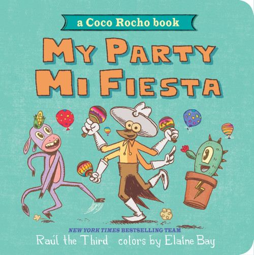 My Party, Mi Fiesta (A Coco Rocho Book (Bilingual English-Spanish)) by Raúl the Third, Raúl the Third, Elaine Bay, 9780358394723