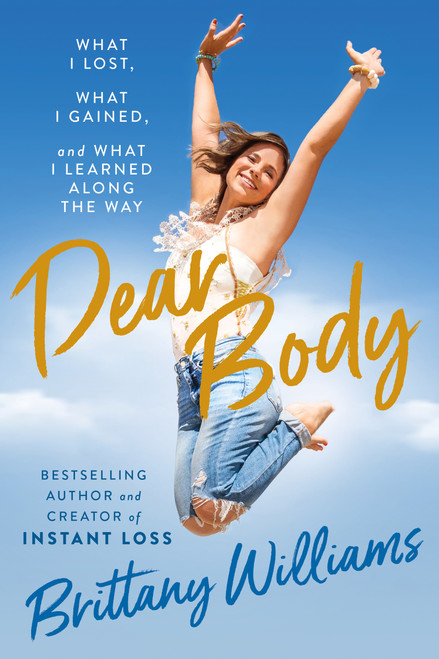 Dear Body (What I Lost, What I Gained, and What I Learned Along the Way) by Brittany Williams, 9780358539919