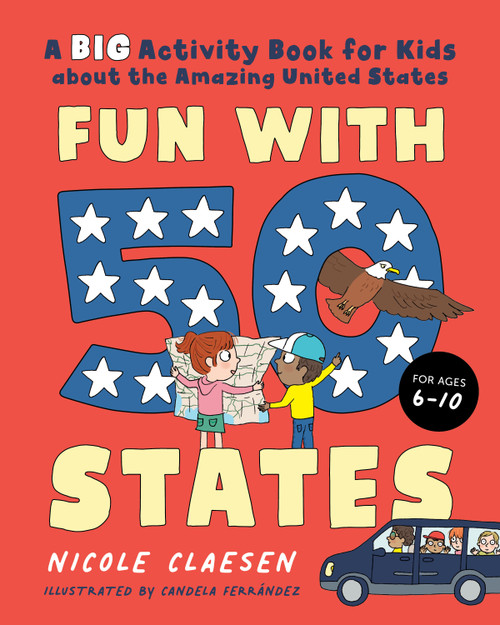 Fun with 50 States (A Big Activity Book for Kids about the Amazing United States) by Nicole Claesen, Candela Ferrández, 9780593196892