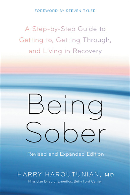 Being Sober (A Step-by-Step Guide to Getting to, Getting Through, and Living in Recovery, Revised and Expanded) - 9780593236239 by Harry Haroutunian, Steven Tyler, 9780593236239