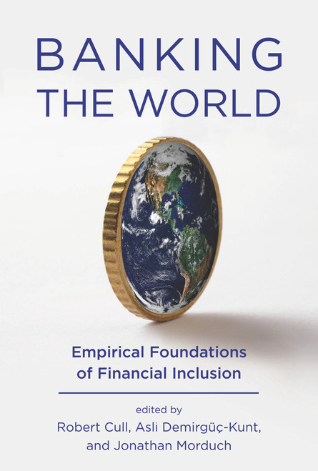 Banking the World (Empirical Foundations of Financial Inclusion) - 9780262544016 by Robert Cull, Asli Demirguc-Kunt, Jonathan Morduch, 9780262544016