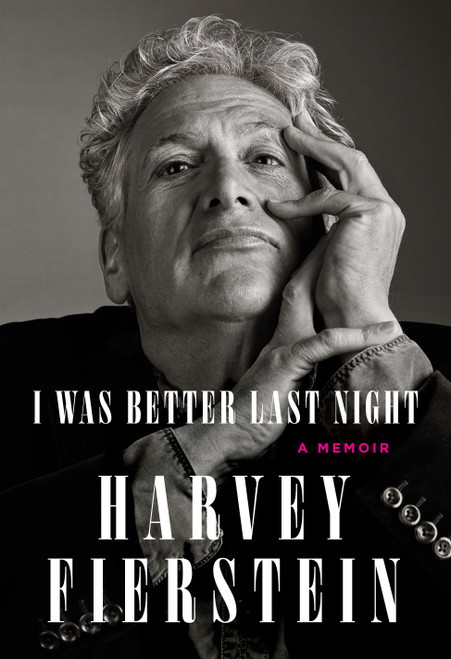 I Was Better Last Night (A Memoir) by Harvey Fierstein, 9780593320525
