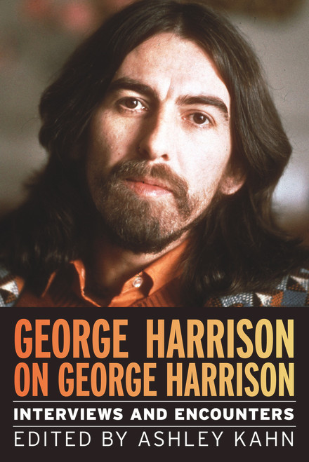 George Harrison on George Harrison (Interviews and Encounters) - 9781641607278 by Ashley Kahn, 9781641607278