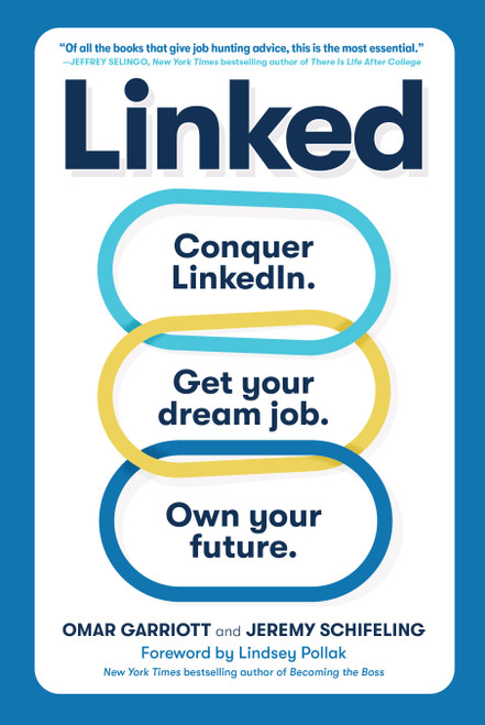 Linked (Conquer LinkedIn. Get Your Dream Job. Own Your Future.) by Omar Garriott, Jeremy Schifeling, Lindsey Pollak, 9781523514168