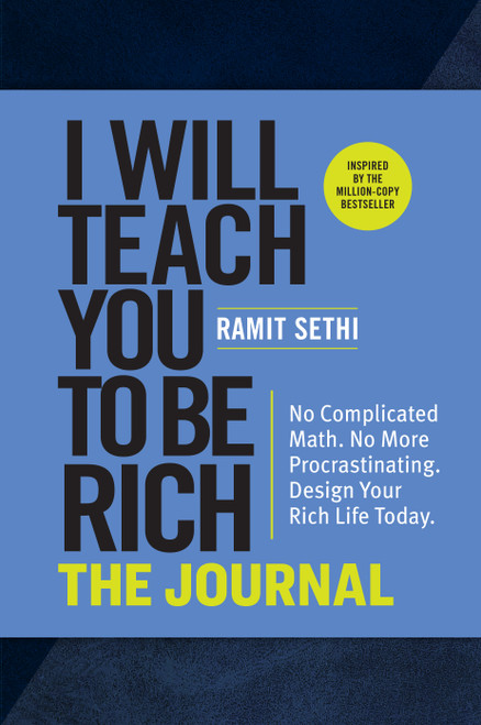 I Will Teach You to Be Rich: The Journal (No Complicated Math. No More Procrastinating. Design Your Rich Life Today.) by Ramit Sethi, 9781523516872