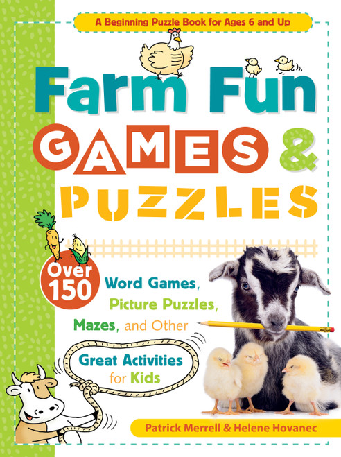 Farm Fun Games & Puzzles (Over 150 Word Games, Picture Puzzles, Mazes, and Other Great Activities for Kids) by Patrick Merrell, Helene Hovanec, 9781635865226