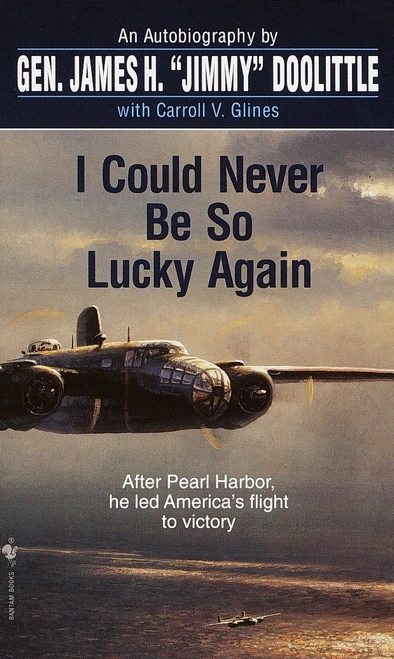 I Could Never Be So Lucky Again (An Autobiography) by James Doolittle, Carroll V. Glines, 9780553584646