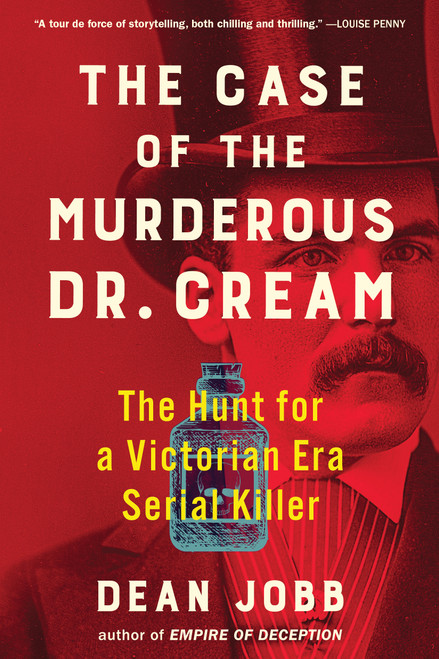 The Case of the Murderous Dr. Cream (The Hunt for a Victorian Era Serial Killer) - 9781643752501 by Dean Jobb, 9781643752501