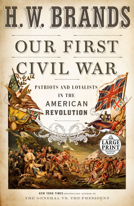Our First Civil War (Patriots and Loyalists in the American Revolution) - 9780593460023 by H. W. Brands, 9780593460023