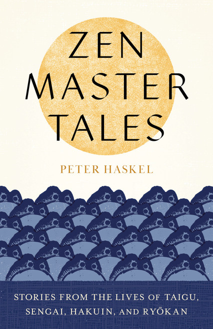 Zen Master Tales (Stories from the Lives of Taigu, Sengai, Hakuin, and Ryokan) by Peter Haskel, 9781611809602