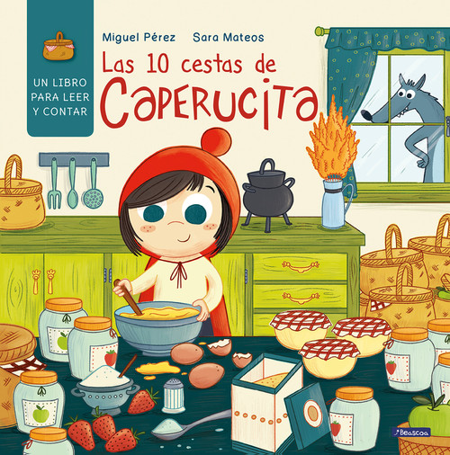 Las 10 cestas de Caperucita / Little Red Riding Hood's 10 Baskets (Spanish Edition) by Miguel Pérez, Sara Mateos, 9781644734391
